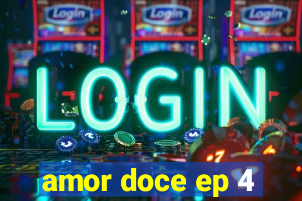 amor doce ep 4